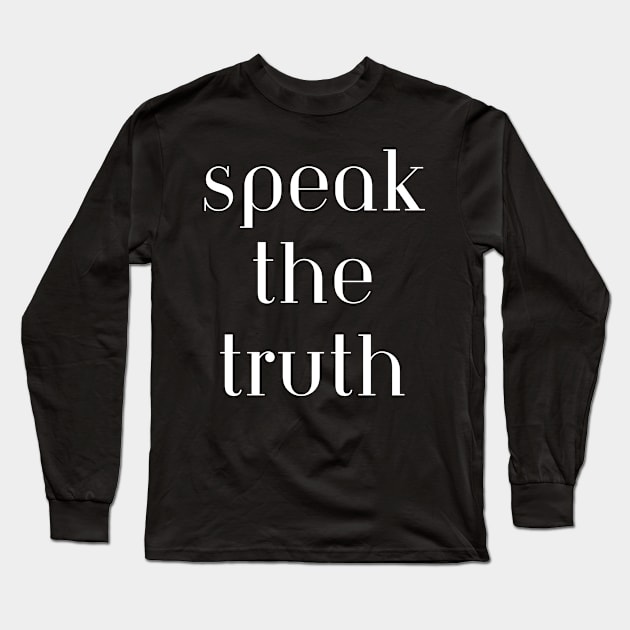 Speak the truth Long Sleeve T-Shirt by steevypaint